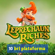 10 brl plataforma